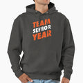 Team Senior Year Hoodie - Graphic Print Men Women - T-Shirt, Sweatshirt, Hoodie