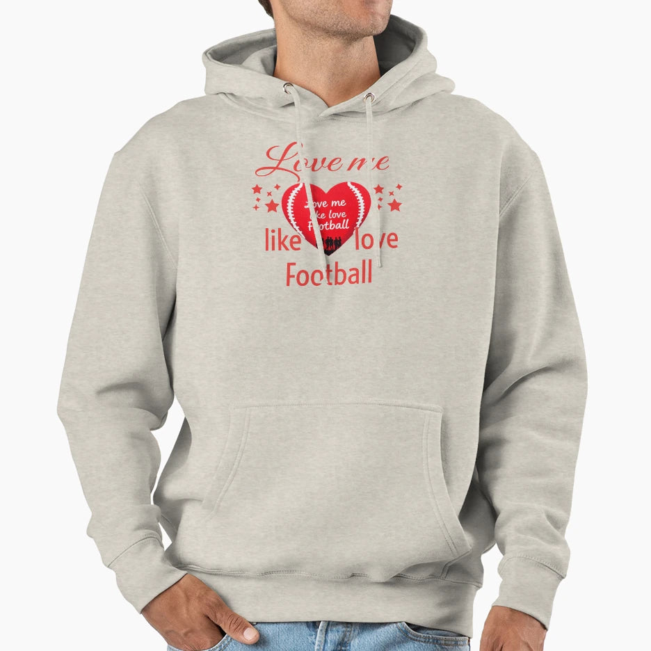 Love Me Like Love Football Hoodie - Novelty Apparel for Adults - T-Shirt, Sweatshirt, Hoodie