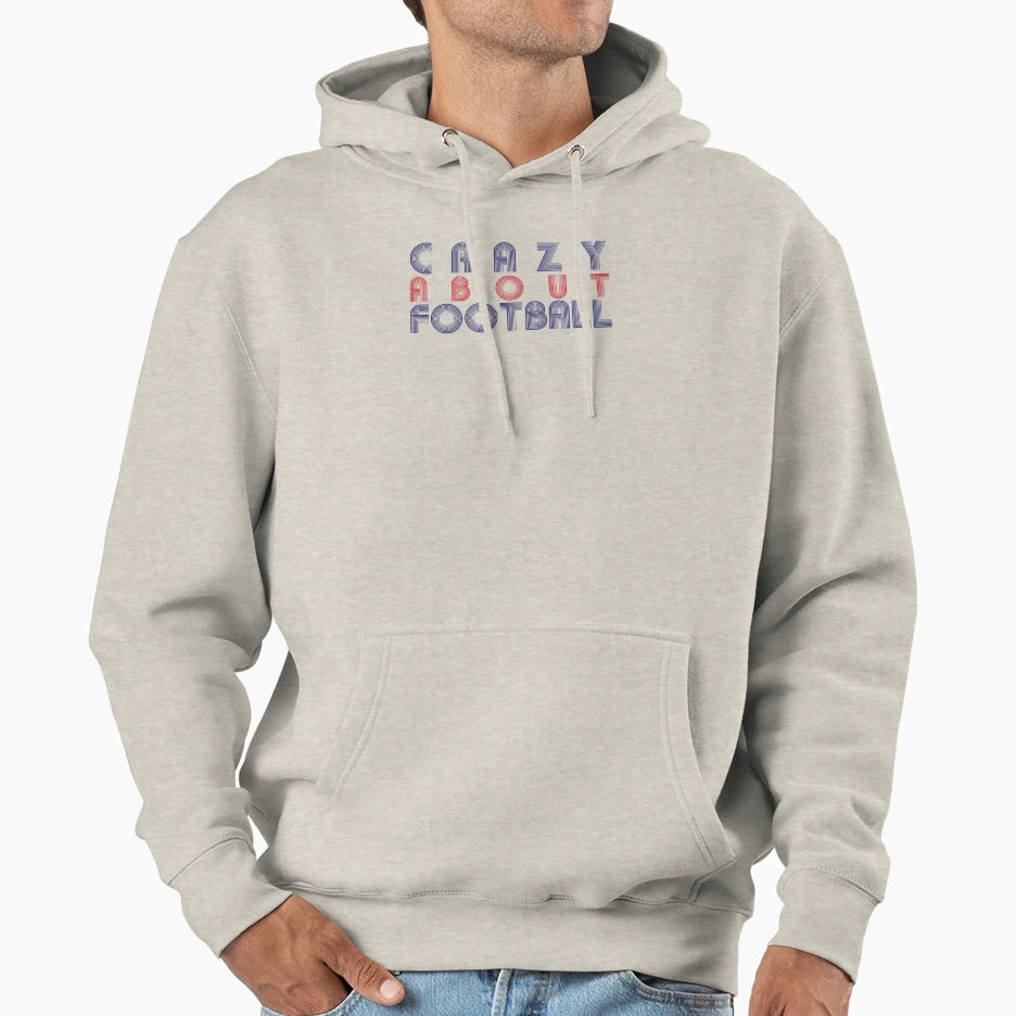 Crazy About Football Hoodie - Trendy Graphic for Adults - T-Shirt, Sweatshirt, Hoodie