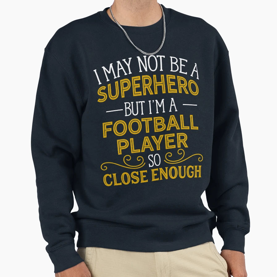 Superhero But Football Player Sweatshirt - Fun Novelty Design for Adults - T-Shirt, Sweatshirt, Hoodie