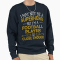 Superhero But Football Player Sweatshirt - Fun Novelty Design for Adults - T-Shirt, Sweatshirt, Hoodie