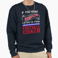 Football Coach If You Want Results T-Shirt - Fun Novelty Design Men Women - T-Shirt, Sweatshirt, Hoodie