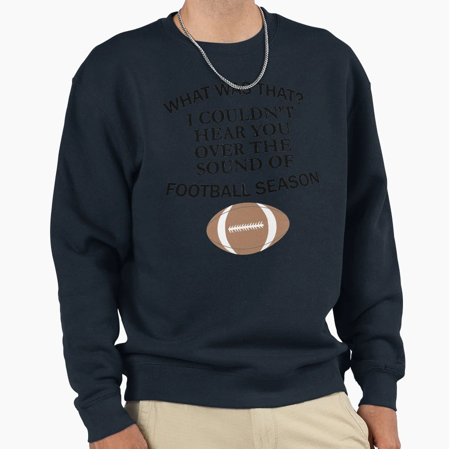 Football Season Sweatshirt - Fun Novelty Design Men Women - T-Shirt, Sweatshirt, Hoodie