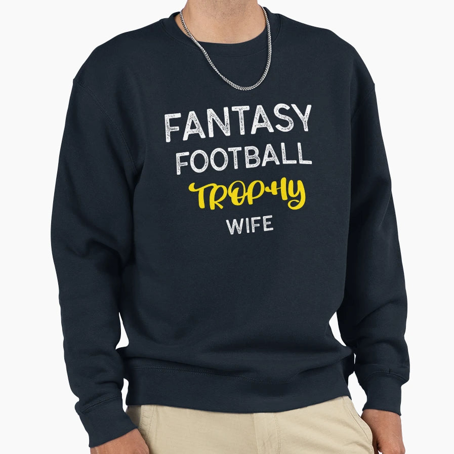 Fantasy Football Trophy Wife Sweatshirt - Unique Graphic Men Women - T-Shirt, Sweatshirt, Hoodie