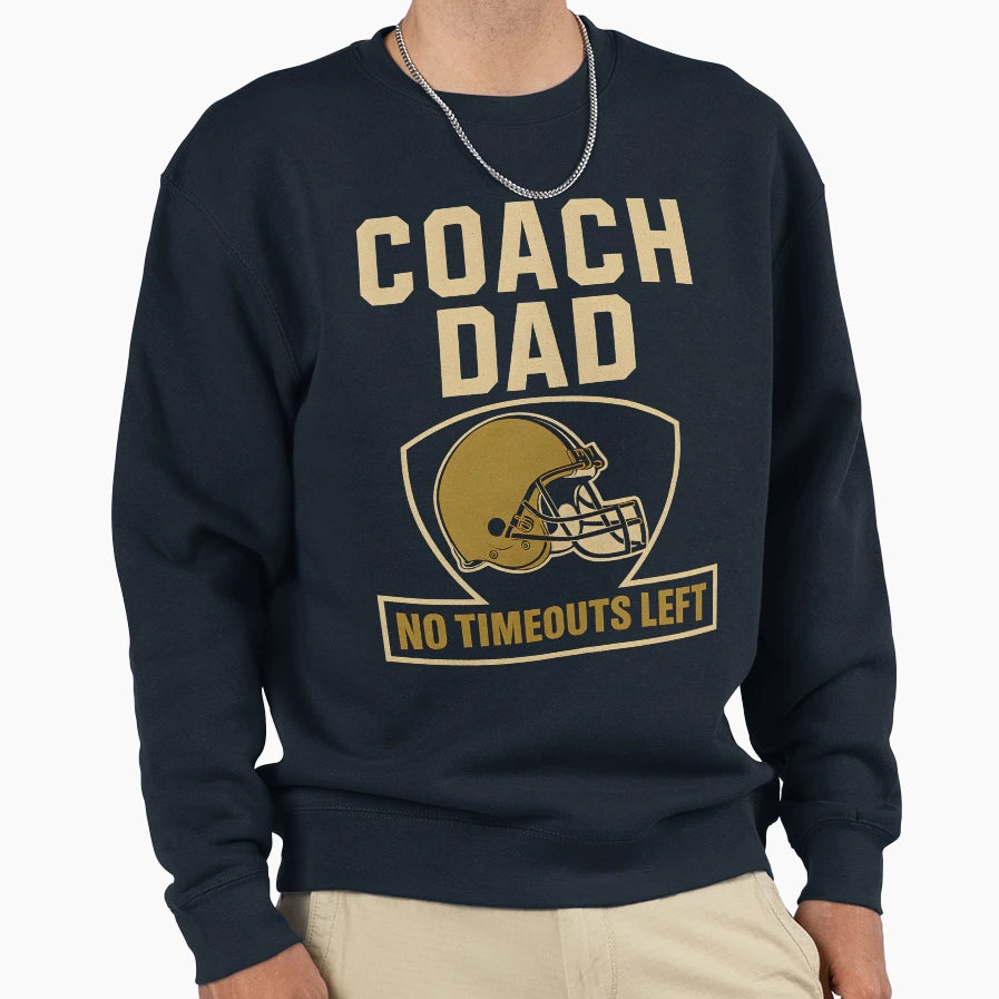 Coach Dad Football No Timeouts Sweatshirt - Minimalist Print Men Women - T-Shirt, Sweatshirt, Hoodie