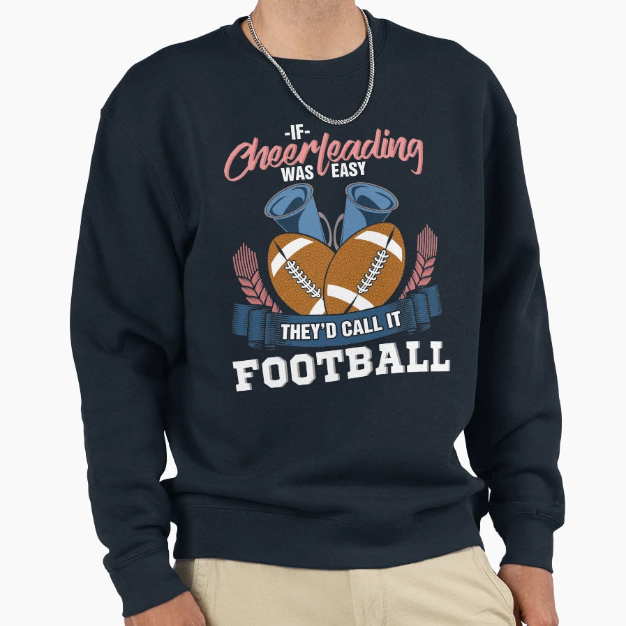 If Cheerleading Was Easy Theyd Sweatshirt - Streetwear Style for Adults - T-Shirt, Sweatshirt, Hoodie