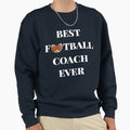 Best Football Coach Ever American Sweatshirt - Graphic Print for Adults - T-Shirt, Sweatshirt, Hoodie