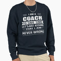 I Am Coach To Save Time Lets Just Sweatshirt - Novelty Apparel for Adults - T-Shirt, Sweatshirt, Hoodie