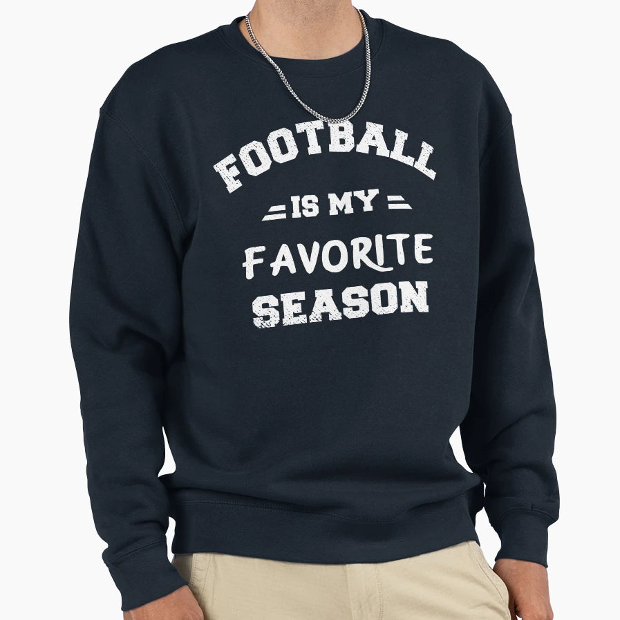 Football Is My Favorite Season Sweatshirt - Streetwear Style Unisex - T-Shirt, Sweatshirt, Hoodie