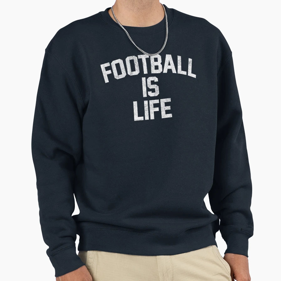 Football Is Life Futbol Soccer Sweatshirt - Fun Novelty Design for Adults - T-Shirt, Sweatshirt, Hoodie