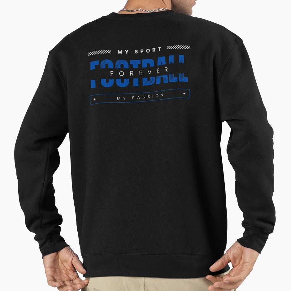 Football Forever My Sport My Sweatshirt - Streetwear Style Men Women - T-Shirt, Sweatshirt, Hoodie