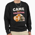 Funny Game Day Valentine Rugby Sweatshirt - Fun Novelty Design for Adults - T-Shirt, Sweatshirt, Hoodie