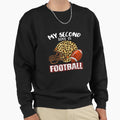 My Second Love Is Football Sweatshirt - Trendy Graphic Unisex - T-Shirt, Sweatshirt, Hoodie
