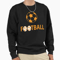 Its Football Time Its Time Football Sweatshirt - Trendy Graphic Men Women - T-Shirt, Sweatshirt, Hoodie