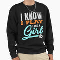 I Know I Play Like Sweatshirt - Streetwear Style Unisex - T-Shirt, Sweatshirt, Hoodie