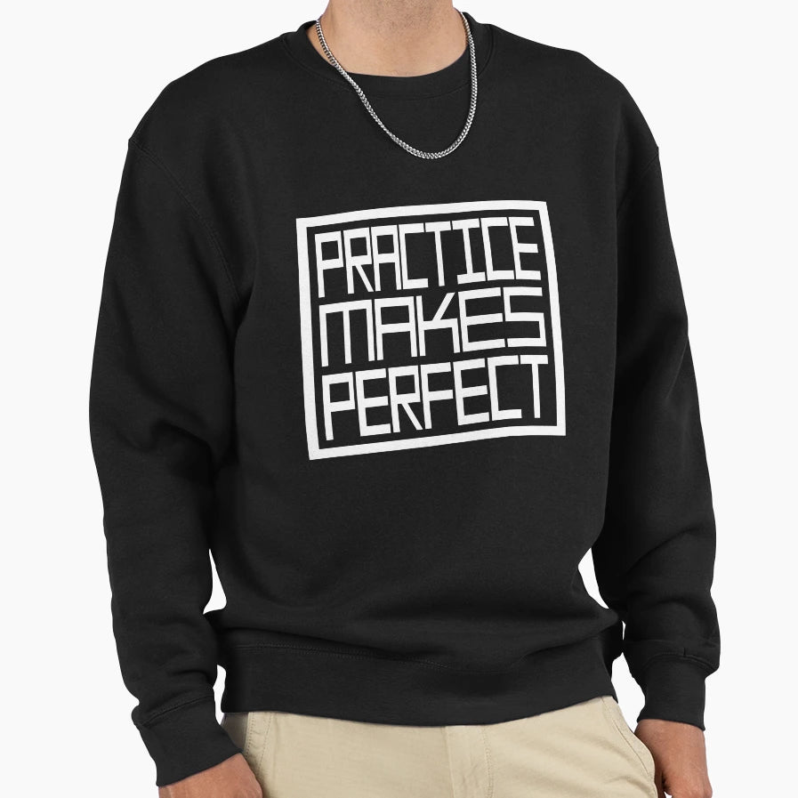 Practice Makes Sweatshirt - Streetwear Style Men Women - T-Shirt, Sweatshirt, Hoodie