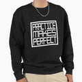Practice Makes Sweatshirt - Streetwear Style Men Women - T-Shirt, Sweatshirt, Hoodie