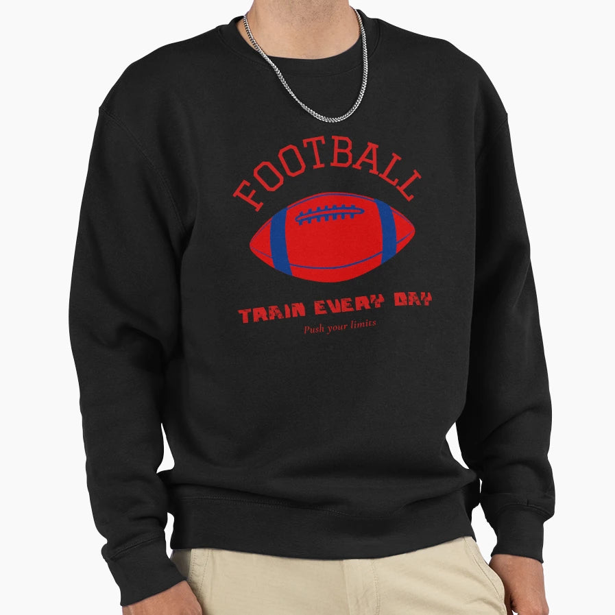 Football Train Every Day Sweatshirt - Minimalist Print Unisex - T-Shirt, Sweatshirt, Hoodie
