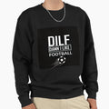 D I L F Damn I Like Football Sweatshirt - Trendy Graphic Men Women - T-Shirt, Sweatshirt, Hoodie