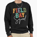 Last Day School Field Day Squad Sweatshirt - Aesthetic Graphic Men Women - T-Shirt, Sweatshirt, Hoodie