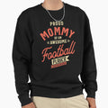Proud Mommy Awesome Football Player Sweatshirt - Aesthetic Graphic Unisex - T-Shirt, Sweatshirt, Hoodie