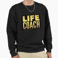 Life Coach Sweatshirt - Casual Everyday Wear for Adults - T-Shirt, Sweatshirt, Hoodie