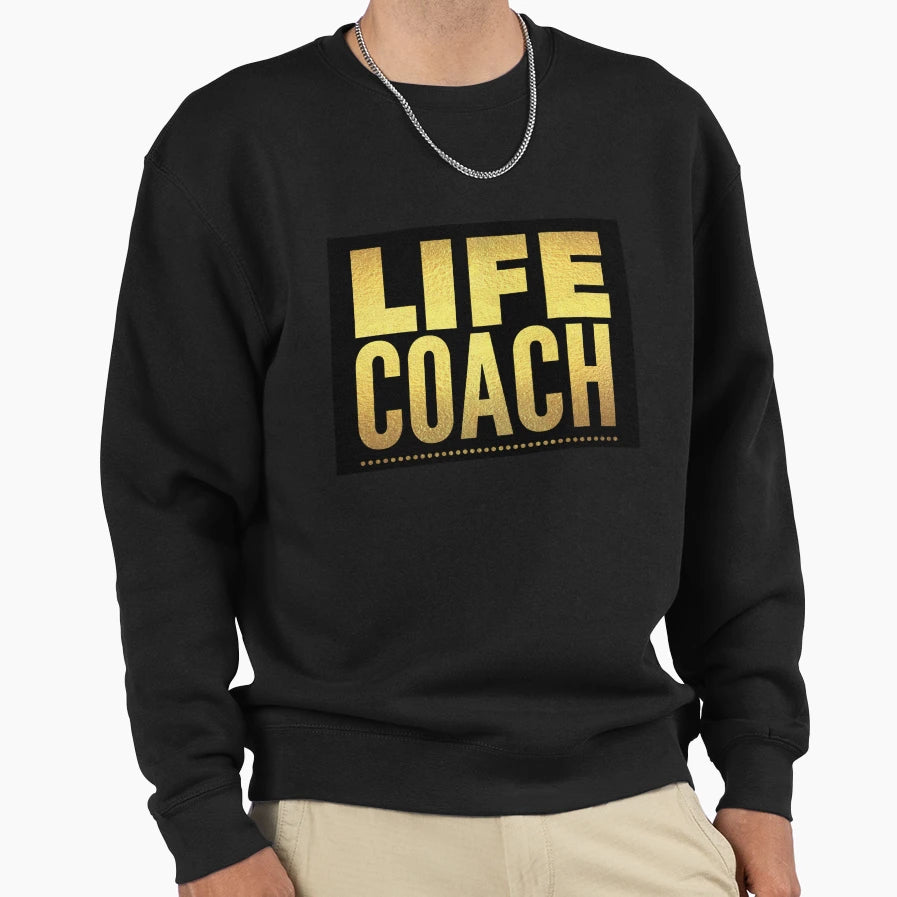 Life Coach Sweatshirt - Casual Everyday Wear for Adults - T-Shirt, Sweatshirt, Hoodie