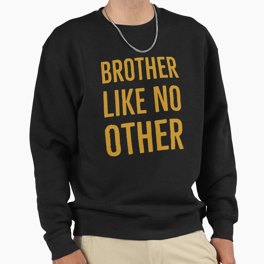 Brother Like No Other Gift Sweatshirt - Trendy Graphic for Adults - T-Shirt, Sweatshirt, Hoodie