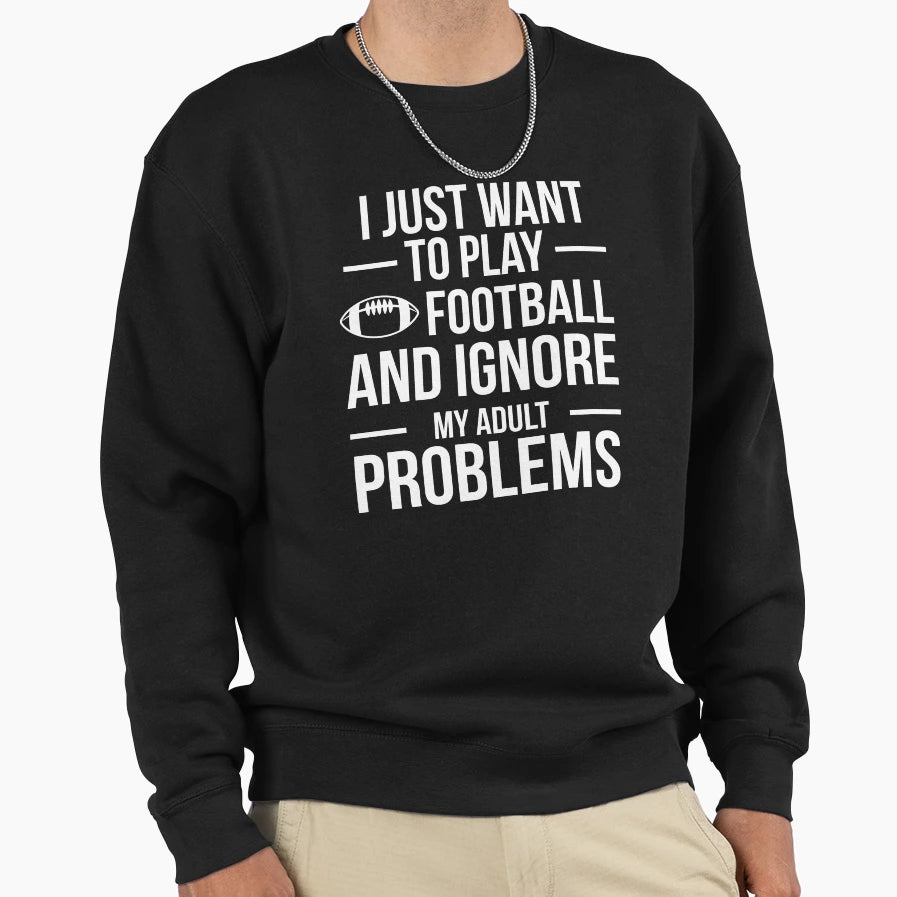 I Want To Ignore Problems And Sweatshirt - Fun Novelty Design for Adults - T-Shirt, Sweatshirt, Hoodie