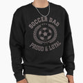 Soccer Dad Varsity Crest Proud Loyal Sweatshirt - Streetwear Style Unisex - T-Shirt, Sweatshirt, Hoodie