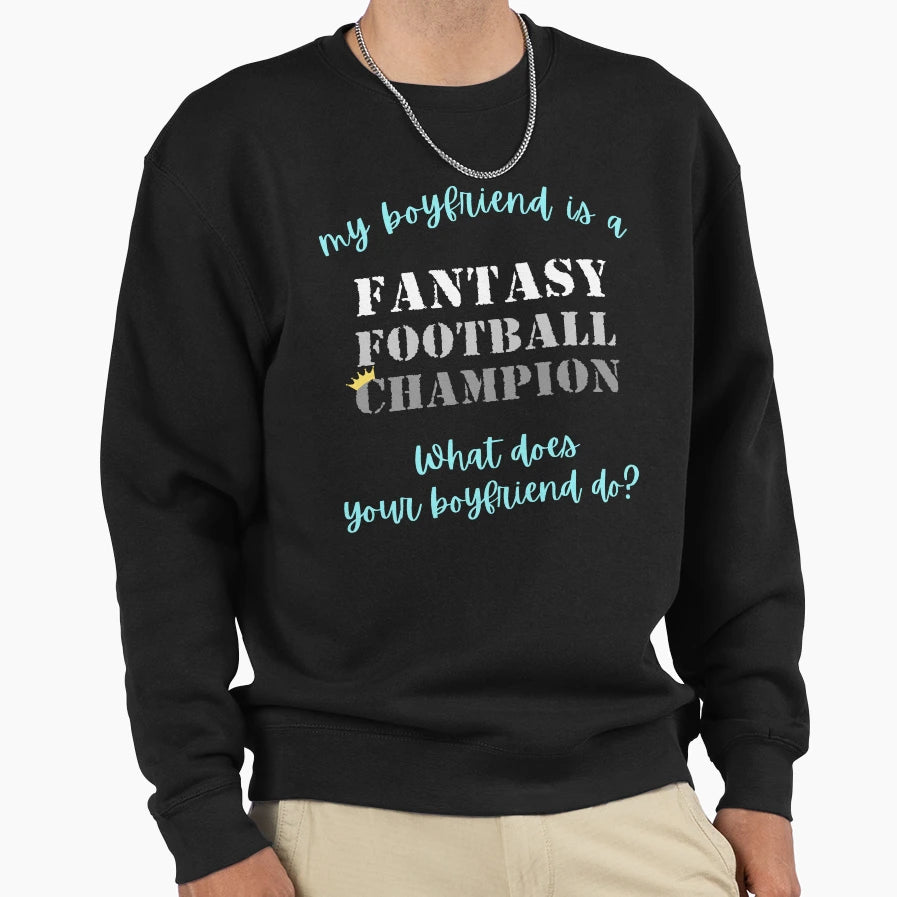 My Boyfriend Is Fantasy Sweatshirt - Fun Novelty Design for Adults - T-Shirt, Sweatshirt, Hoodie