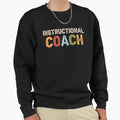 Instructional Coach Job Sweatshirt - Casual Everyday Wear Men Women - T-Shirt, Sweatshirt, Hoodie