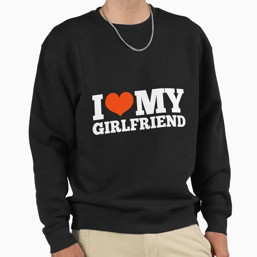 Funny I Love My Girlfriend Romantic Sweatshirt - Unique Graphic for Adults - T-Shirt, Sweatshirt, Hoodie