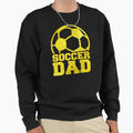 Football Or Soccer Dad Sweatshirt - Novelty Apparel Unisex - T-Shirt, Sweatshirt, Hoodie