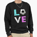 Cutest Love Soccer Gift We Love Sweatshirt - Aesthetic Graphic for Adults - T-Shirt, Sweatshirt, Hoodie