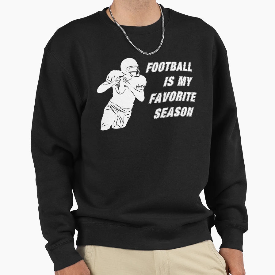 Football Is My Favorite Season Phrase Sweatshirt - Graphic Print Men Women - T-Shirt, Sweatshirt, Hoodie