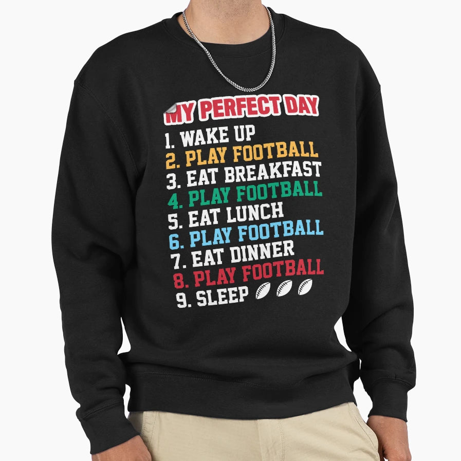My Day Play Football Sweatshirt - Novelty Apparel Unisex - T-Shirt, Sweatshirt, Hoodie
