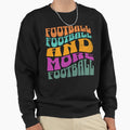 Football Football And More Football Sweatshirt - Graphic Print Men Women - T-Shirt, Sweatshirt, Hoodie