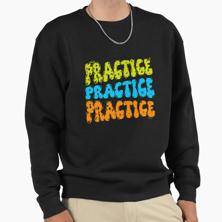 Practice Colorful Sweatshirt - Casual Everyday Wear Men Women - T-Shirt, Sweatshirt, Hoodie