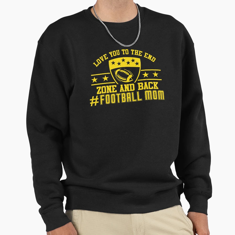 Love You To End Zone And Back Sweatshirt - Streetwear Style Men Women - T-Shirt, Sweatshirt, Hoodie