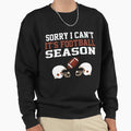 Sorry I Cant Its Football Sweatshirt - Casual Everyday Wear Men Women - T-Shirt, Sweatshirt, Hoodie