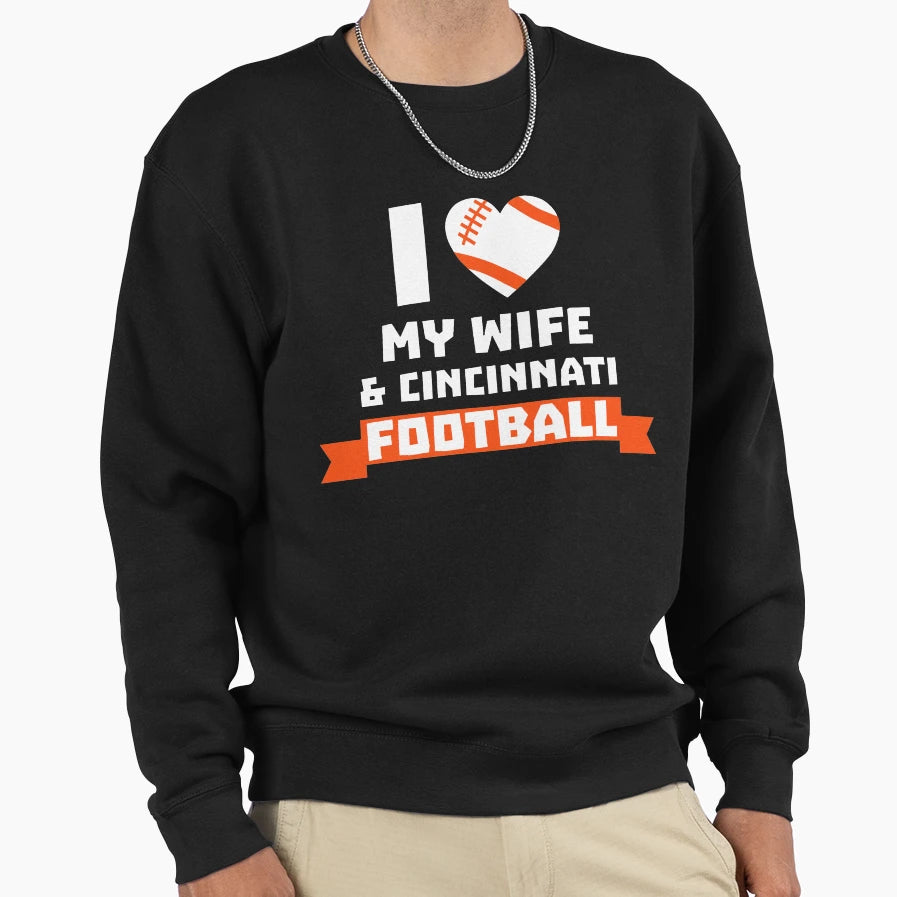 I Love Wife Cincinnati Football Sweatshirt - Fun Novelty Design for Adults - T-Shirt, Sweatshirt, Hoodie