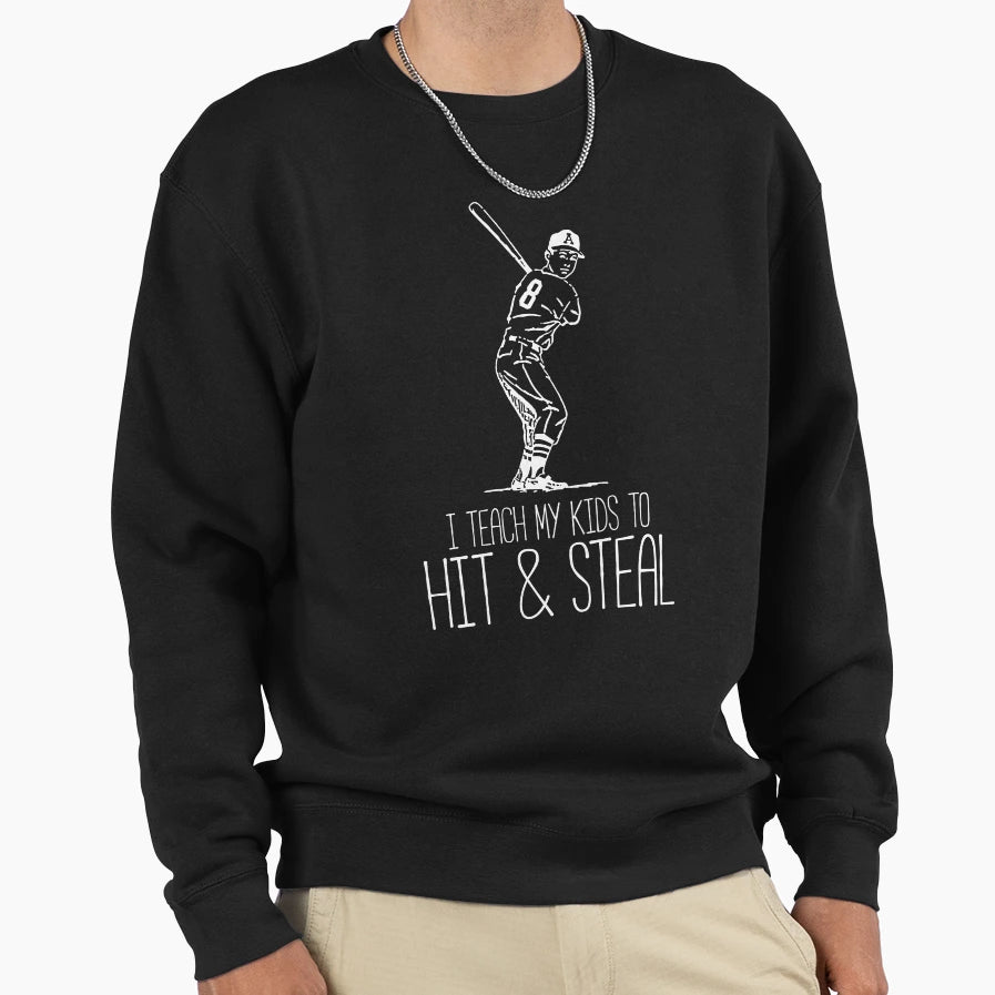 I Teach My To Hit And Steal Funny Sweatshirt - Fun Novelty Design Unisex - T-Shirt, Sweatshirt, Hoodie