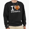 I Love Football Athlete Sports Sweatshirt - Aesthetic Graphic Unisex - T-Shirt, Sweatshirt, Hoodie