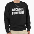 Because Football Game Day Obsessed Sweatshirt - Novelty Apparel for Adults - T-Shirt, Sweatshirt, Hoodie