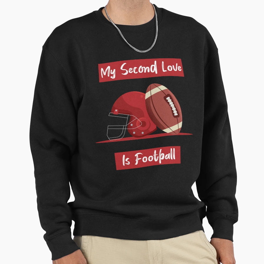My Second Love Is Football T-Shirt - Graphic Print Men Women - T-Shirt, Sweatshirt, Hoodie