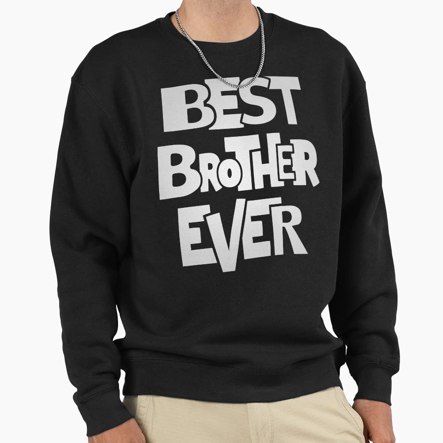 Brother Best Brother Ever T-Shirt - Casual Everyday Wear for Adults - T-Shirt, Sweatshirt, Hoodie