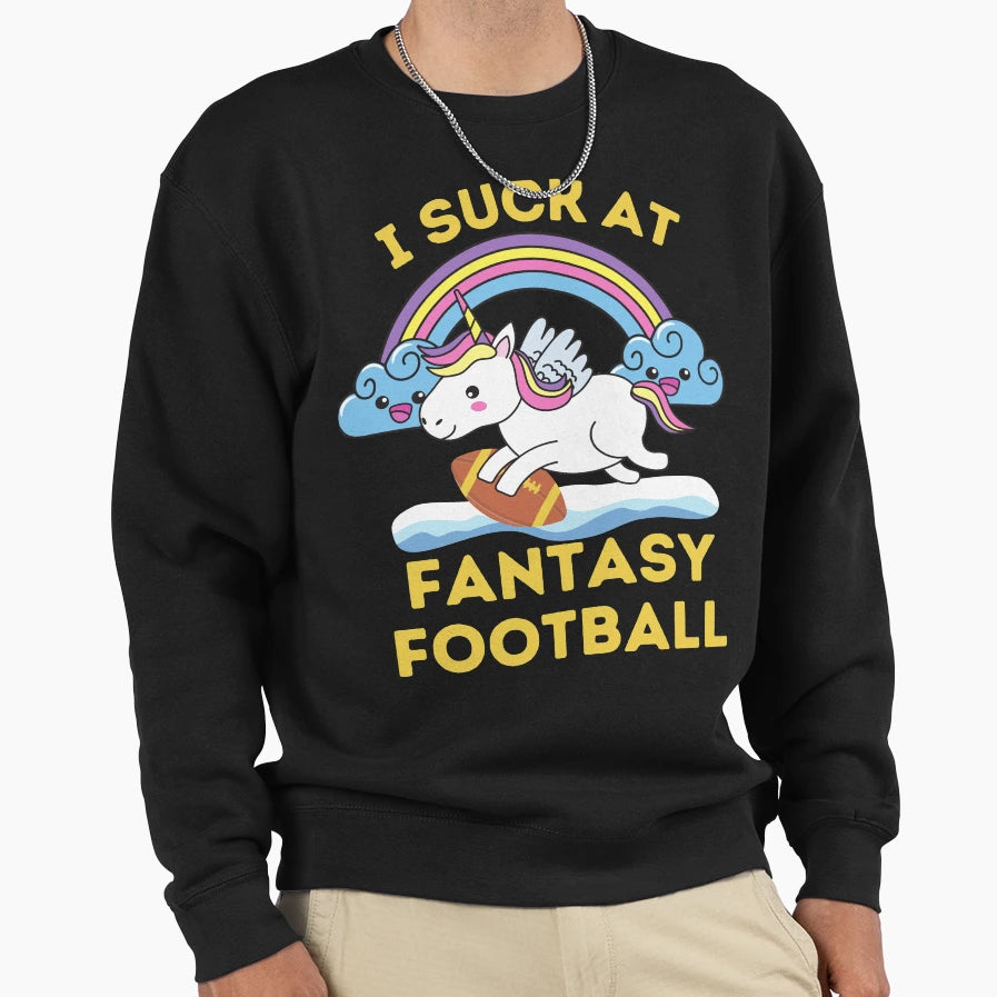 I Suck Fantasy Football Sweatshirt - Fun Novelty Design Men Women - T-Shirt, Sweatshirt, Hoodie