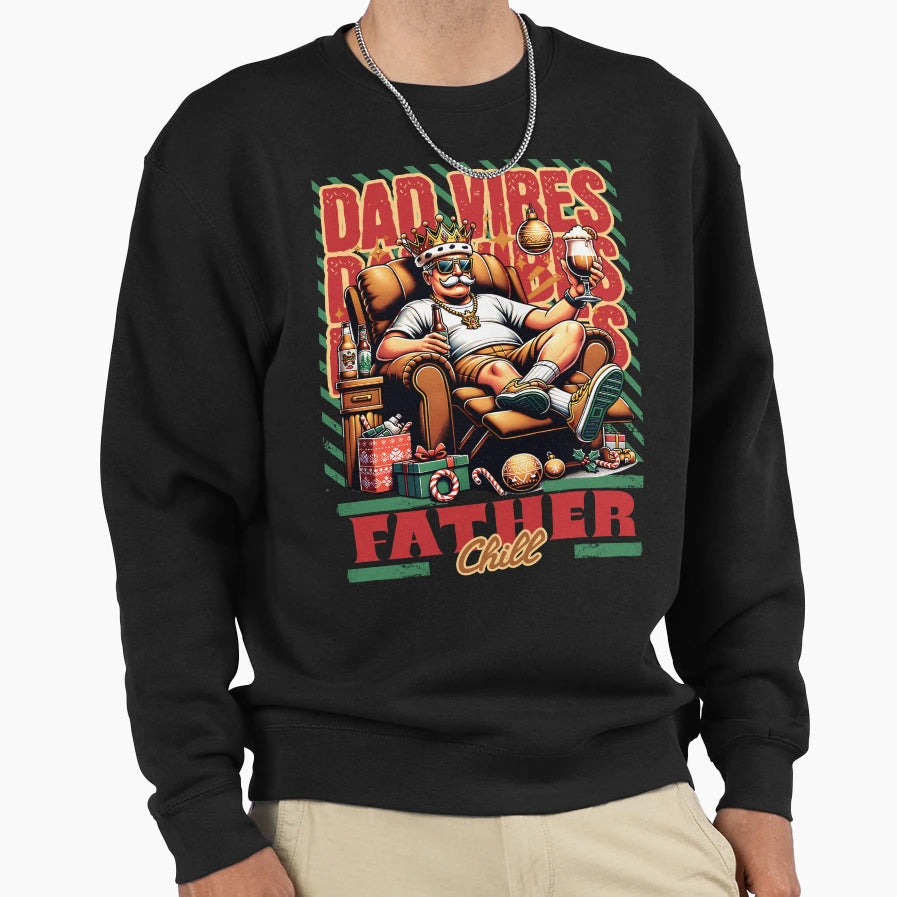 Father Chill Vibes King Relaxation Sweatshirt - Streetwear Style for Adults - T-Shirt, Sweatshirt, Hoodie