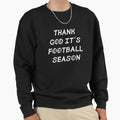 Thank God Its Football Season Sweatshirt - Aesthetic Graphic for Adults - T-Shirt, Sweatshirt, Hoodie